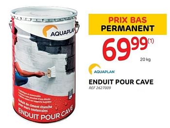 Promotions Enduit pour cave - Aquaplan - Valide de 13/07/2022 à 25/07/2022 chez Brico