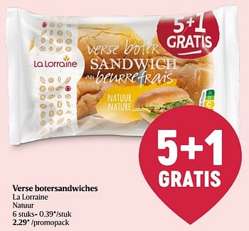Promoties Verse botersandwiches la lorraine - La Lorraine - Geldig van 14/07/2022 tot 20/07/2022 bij Delhaize