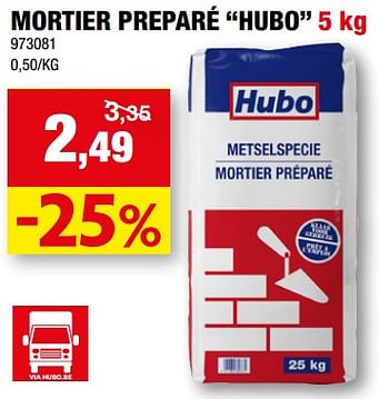 Promotions Mortier preparé hubo - Produit maison - Hubo  - Valide de 13/07/2022 à 21/07/2022 chez Hubo