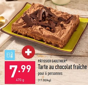 Promotions Tarte au chocolat fraîche - Patissier Gaulthier - Valide de 06/08/2022 à 12/08/2022 chez Aldi