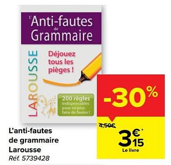 Promotions L’anti-fautes de grammaire larousse - Larousse - Valide de 27/07/2022 à 05/09/2022 chez Carrefour
