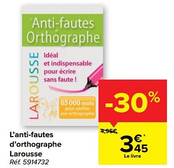 Promotions L’anti-fautes d’orthographe larousse - Larousse - Valide de 27/07/2022 à 05/09/2022 chez Carrefour