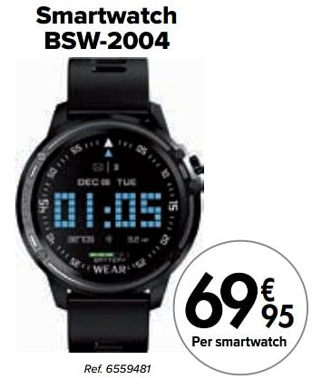 Promotions Smartwatch bsw-2004 - Produit maison - Carrefour  - Valide de 01/08/2022 à 15/08/2022 chez Carrefour