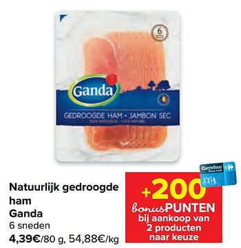 Promotions Natuurlijk gedroogde ham ganda - Ganda - Valide de 03/08/2022 à 16/08/2022 chez Carrefour
