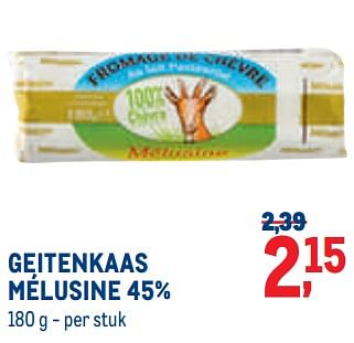 Promoties Geitenkaas mélusine 45% - Huismerk - Metro - Geldig van 01/08/2022 tot 31/08/2022 bij Metro