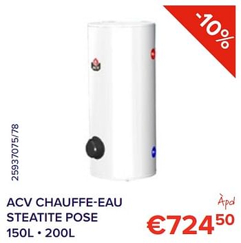 Promotions Acv chauffe-eau steatite pose - ACV - Valide de 01/08/2022 à 31/08/2022 chez Euro Shop