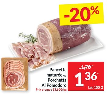 Promotions Pancetta maturée ou porchetta al pomodoro - Produit maison - Intermarche - Valide de 09/08/2022 à 15/08/2022 chez Intermarche