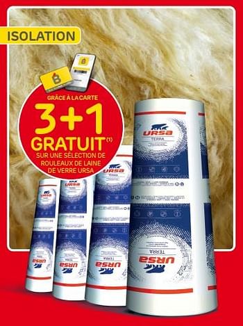 Promotions 3+1 gratuit sur une sélection de rouleaux de laine de verre ursa - Ursa - Valide de 10/08/2022 à 22/08/2022 chez Brico