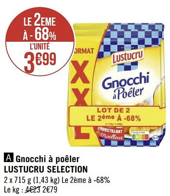 Promotions Gnocchi à poêler lustucru selection - Lustucru - Valide de 08/08/2022 à 21/08/2022 chez Géant Casino