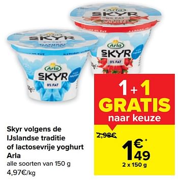 Promoties Skyr volgens de ijslandse traditie of lactosevrije yoghurt arla - Arla - Geldig van 10/08/2022 tot 22/08/2022 bij Carrefour