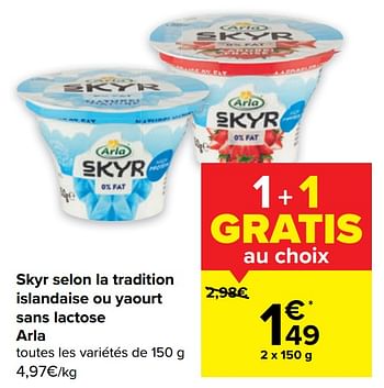 Promoties Skyr selon la tradition islandaise ou yaourt sans lactose arla - Arla - Geldig van 10/08/2022 tot 22/08/2022 bij Carrefour