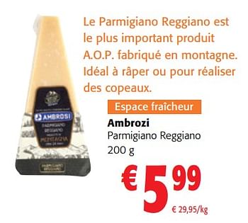 Promotions Ambrozi parmigiano reggiano - Ambrosi - Valide de 10/08/2022 à 23/08/2022 chez Colruyt