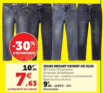 Promotions Jeans enfant skinny ou slim - Produit Maison - Super U - Valide de 09/08/2022 à 27/08/2022 chez Super U