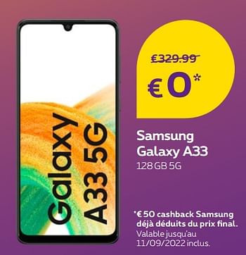 Promotions Samsung galaxy a33 128gb 5g - Samsung - Valide de 29/08/2022 à 30/09/2022 chez Proximus