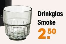 Promoties Drinkglas smoke - Huismerk - Kwantum - Geldig van 19/09/2022 tot 22/09/2022 bij Kwantum