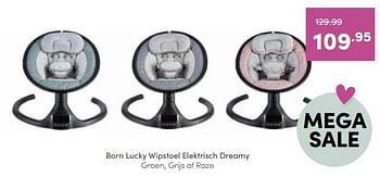 Promoties Born lucky wipstoel elektrisch dreamy - Born Lucky - Geldig van 11/09/2022 tot 17/09/2022 bij Baby & Tiener Megastore
