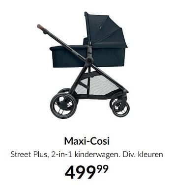 Promoties Maxi-cosi street plus, 2-in-1 kinderwagen - Maxi-cosi - Geldig van 15/09/2022 tot 17/10/2022 bij BabyPark
