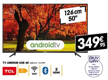 Promoties Tcl tv android uhd 4k 50bp615 - TCL - Geldig van 29/09/2022 tot 15/10/2022 bij Electro Depot