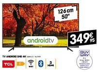Tcl tv android uhd 4k 50bp615-TCL