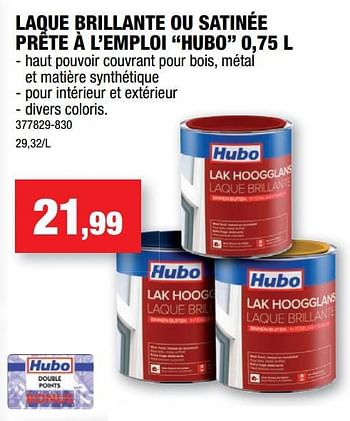 Promotions Laque brillante ou satinée prête à l’emploi hubo - Produit maison - Hubo  - Valide de 28/09/2022 à 09/10/2022 chez Hubo