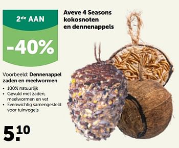 Promoties Aveve 4 seasons dennenappel zaden en meelwormen - Huismerk - Aveve - Geldig van 17/10/2022 tot 29/10/2022 bij Aveve