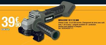 Promotions Titan meuleuse 18 v 115 mm - Titan - Valide de 14/10/2022 à 27/10/2022 chez Brico Depot