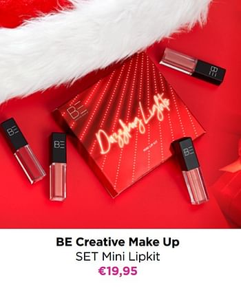 Promoties Be creative make up set mini lipkit - BE Creative Make Up - Geldig van 24/10/2022 tot 30/10/2022 bij ICI PARIS XL