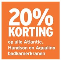 20% korting op alle atlantic handson en aqualino badkamerkranen-Huismerk - Gamma