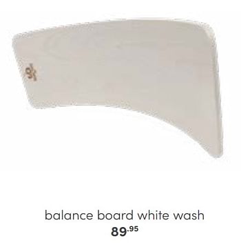 Promotions Balance board white wash - Produit Maison - Baby & Tiener Megastore - Valide de 30/10/2022 à 12/11/2022 chez Baby & Tiener Megastore