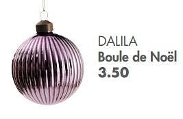Promotions Dalila boule de noël - Produit maison - Casa - Valide de 31/10/2022 à 25/12/2022 chez Casa