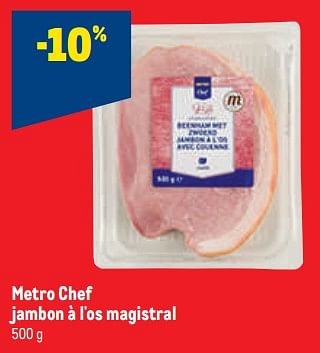 Promotions Metro chef jambon à l`os magistral -10% - Produit maison - Makro - Valide de 30/11/2022 à 13/12/2022 chez Makro