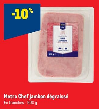 Promotions Metro chef jambon dégraissé -10% - Chef - Valide de 30/11/2022 à 13/12/2022 chez Makro