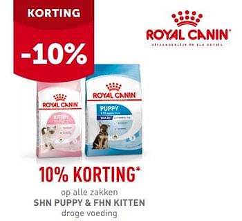 Promoties Royal canin 10% korting op alle zakken shn puppy + fhn kitten droge voeding - Royal Canin - Geldig van 28/11/2022 tot 10/12/2022 bij Aveve