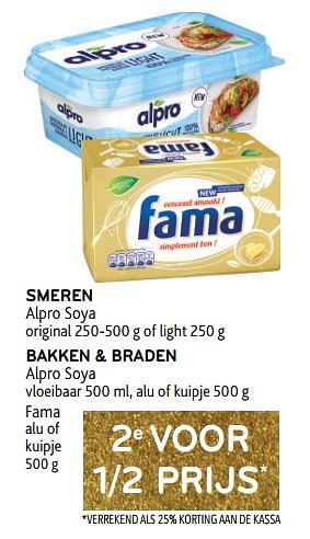 Promoties Smeren alpro soya + bakken + braden alpro soya + fama 2e voor 1-2 prijs - Huismerk - Alvo - Geldig van 14/12/2022 tot 03/01/2023 bij Alvo