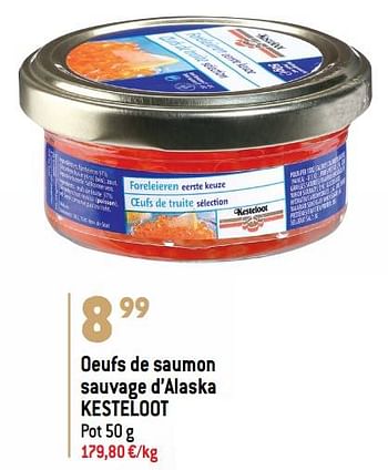Promotions Oeufs de saumon sauvage d’alaska kesteloot - Kesteloot - Valide de 07/12/2022 à 31/12/2022 chez Match