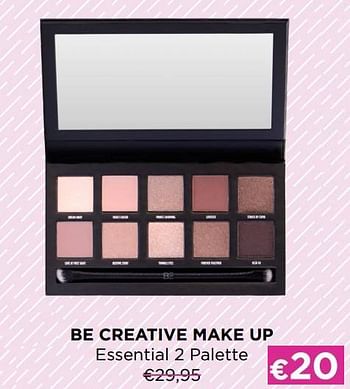 Promoties Be creative make up essential 2 palette - BE Creative Make Up - Geldig van 03/01/2023 tot 31/01/2023 bij ICI PARIS XL