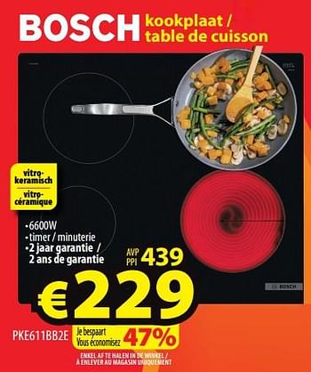 Promoties Bosch kookplaat - table de cuisson pke611bb2e - Bosch - Geldig van 18/01/2023 tot 25/01/2023 bij ElectroStock