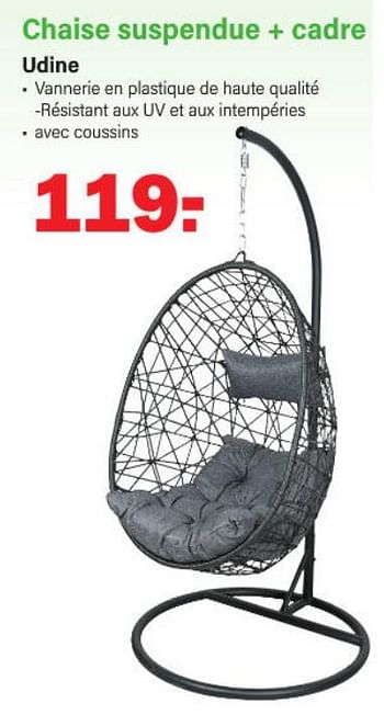 Promotions Chaise suspendue + cadre udine - Produit Maison - Van Cranenbroek - Valide de 09/01/2023 à 28/01/2023 chez Van Cranenbroek
