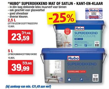 Promoties Hubo superdekkend mat of satijn - kant-en-klaar - Huismerk - Hubo  - Geldig van 08/02/2023 tot 19/02/2023 bij Hubo
