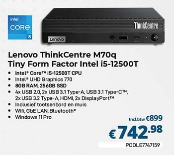 Promoties Lenovo thinkcentre m70q tiny form factor intel i5-12500t - Lenovo - Geldig van 01/02/2023 tot 28/02/2023 bij Compudeals