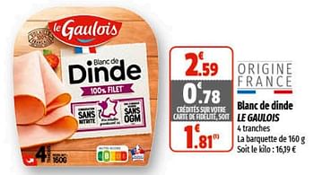 Promotions Blanc de dinde le gaulois - Le Gaulois - Valide de 16/02/2023 à 26/02/2023 chez Coccinelle