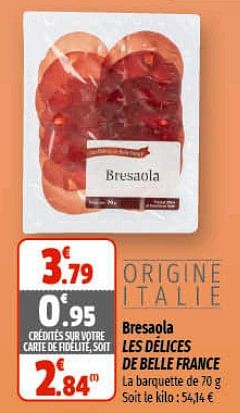 Promotions Bresaola les délices de belle france - Les Délices de Belle France - Valide de 16/02/2023 à 26/02/2023 chez Coccinelle