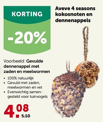 Promoties Aveve 4 seasons gevulde dennenappel met zaden en meelwormen - Huismerk - Aveve - Geldig van 27/02/2023 tot 12/03/2023 bij Aveve