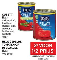 Cubetti elvea + hele gepelde tomaten of in blokjes elvea 2e voor 1-2 prijs-Elvea