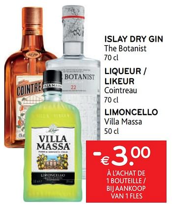 Promotions Islay dry gin the botanist + liqueur cointreau+ limoncello villa massa -€ 3.00 à l’achat de 1 bouteille - Produit maison - Alvo - Valide de 22/03/2023 à 04/04/2023 chez Alvo