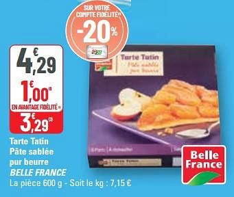 Promotions Tarte tatin pâte sablée pur beurre belle france - Belle France - Valide de 15/03/2023 à 26/03/2023 chez G20