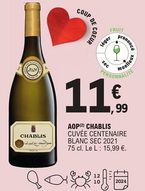 Promotions Aop chablis cuvée centenaire blanc sec 2021 - Vins blancs - Valide de 21/03/2023 à 01/04/2023 chez E.Leclerc