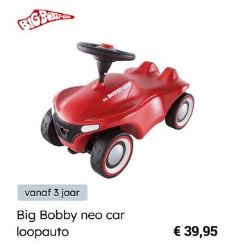 Promoties Big bobby neo car loopauto - Big bobby - Geldig van 15/03/2023 tot 30/06/2023 bij De Kinderplaneet