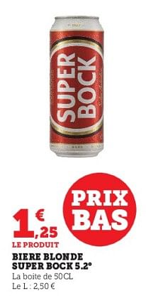 Promoties Biere blonde super bock - Super Bock - Geldig van 28/03/2023 tot 10/04/2023 bij Super U