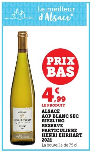 Promotions Alsace aop blanc sec riesling reserve particuliere henri ehrhart 2021 - Vins blancs - Valide de 04/04/2023 à 10/04/2023 chez Super U